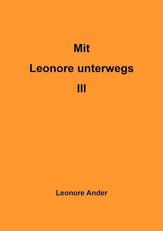 Mit Leonore unterwegs / Mit Leonore unterwegs III