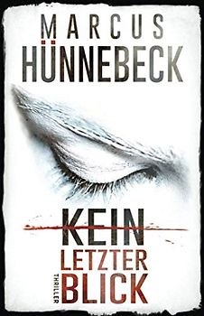 Kein letzter Blick - Marcus Hünnebeck [Taschenbuch]