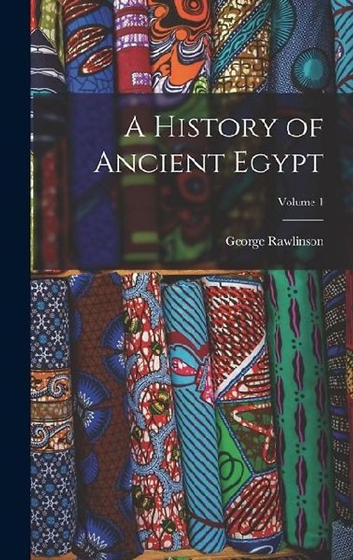 A History of Ancient Egypt; Volume 1