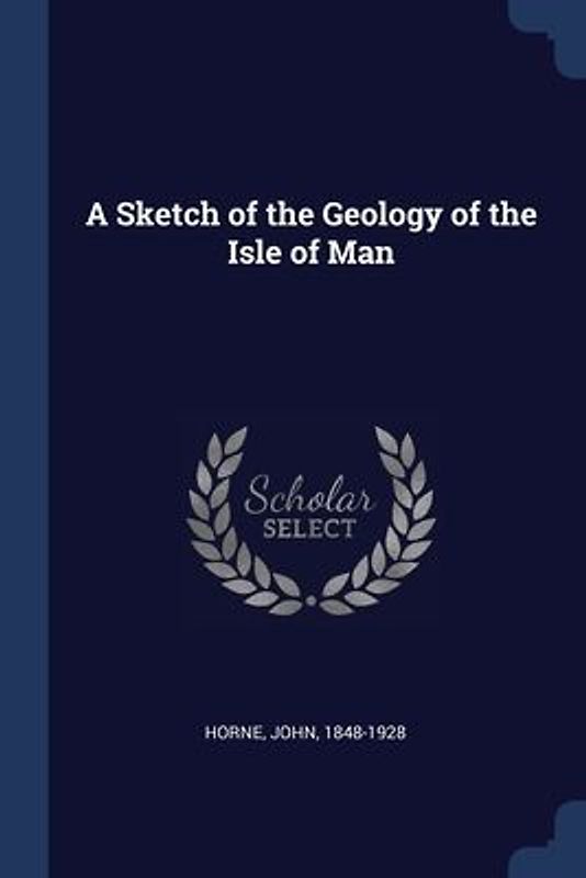 A Sketch of the Geology of the Isle of Man