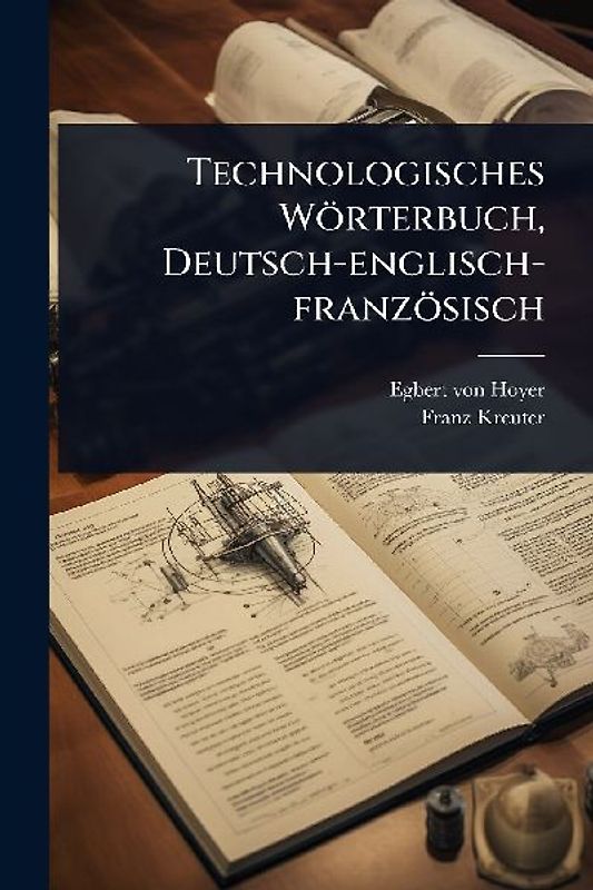 Technologisches Wörterbuch, Deutsch-englisch-französisch