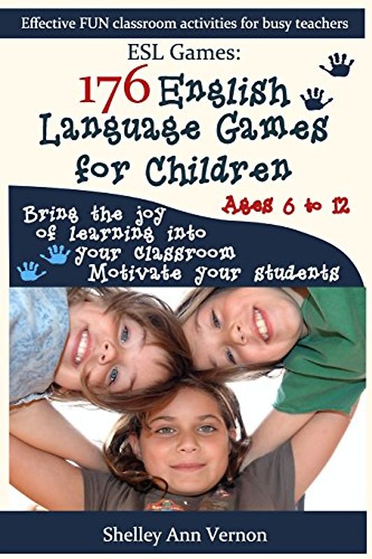 ESL Games: 176 English Language Games for Children: Make your teaching easy and fun - Vernon, Shelley Ann