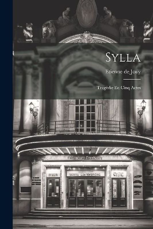 Sylla: Tragédie En Cinq Actes