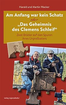 Am Anfang war kein Schatz oder „Das Geheimnis des Clemens Schleif“