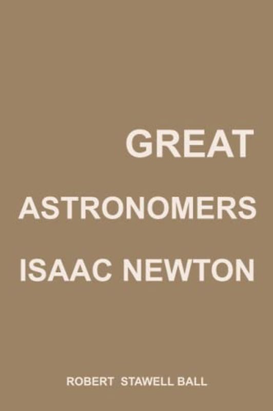 Great Astronomers: Isaac Newton