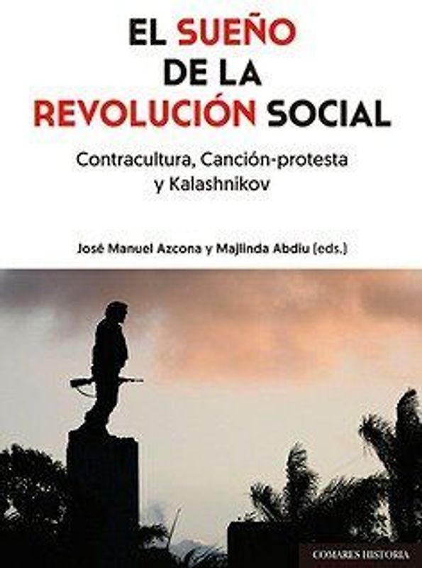El sueño de la revolución social : contracultura, canción-protesta y kalashnikov