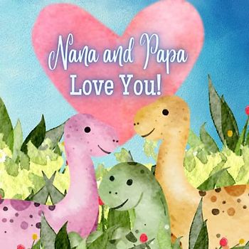Nana And Papa Love You!: A book about Nana and Papa's Love for You!