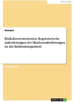 Risikokonzentrationen. Regulatorische Anforderungen der Mindestanforderungen an das Risikomanagement