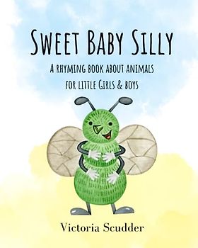 Sweet Baby Silly: A Rhyming Book About Animals for Little Girls & Boys
