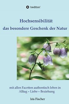 Hochsensibilität - das besondere Geschenk der Natur