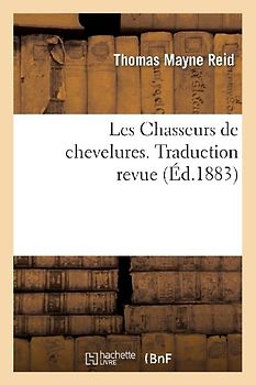Les Chasseurs de Chevelures. Traduction Revue