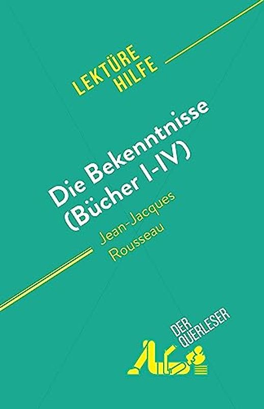 Die Bekenntnisse (Bücher I-IV): von Jean-Jacques Rousseau