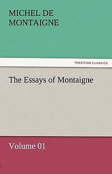The Essays of Montaigne - Volume 01
