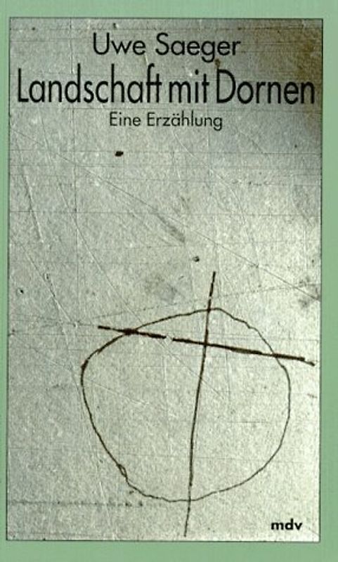 Landschaft mit Dornen. Eine Erzählung