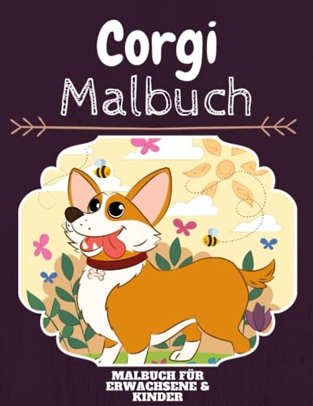 Corgi Malbuch: HOHE QUALITÄT: Lustiges Corgi Malbuch für Kinder Und Erwachsene: Süßes Corgi-Malbuch für Kinder und Kleinkinder-Spaß Designs für Jungen und Mädchen (Vorschule)