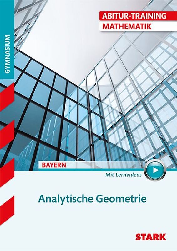 STARK Mathematik - Abitur-Training Bayern - Analytische Geometrie