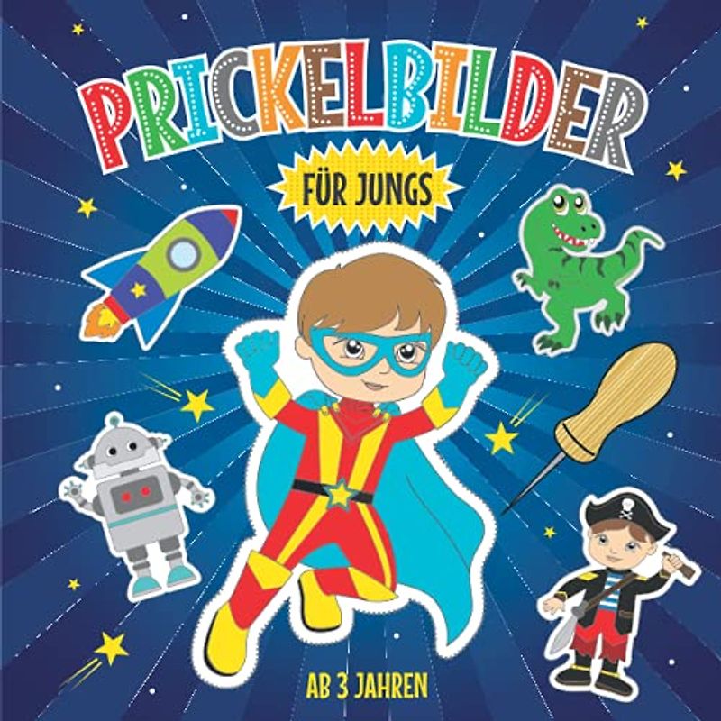 Prickelbilder für Jungs ab 3 Jahren: Prickelblock für Kinder | Malen, Prickeln, Ausschneiden und Basteln | Bastelbuch mit Prickelvorlagen wie Dinosaurier, Superheld, Bagger, Astronaut und vielen mehr