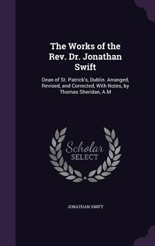 The Works of the Rev. Dr. Jonathan Swift