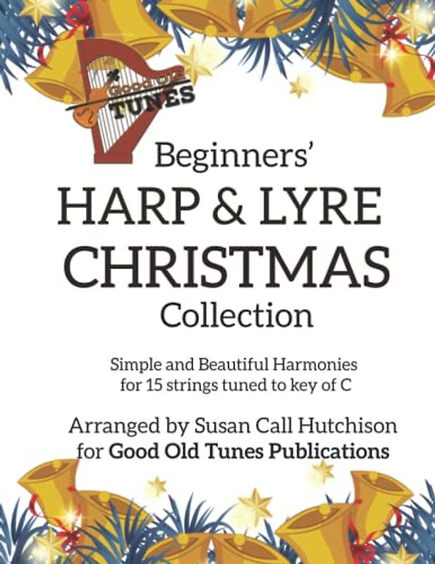 Beginners' Harp & Lyre Christmas Collection: Simple and Beautiful Harmonies for 15 strings tuned to the key of C (Good Old Tunes Harp Music)