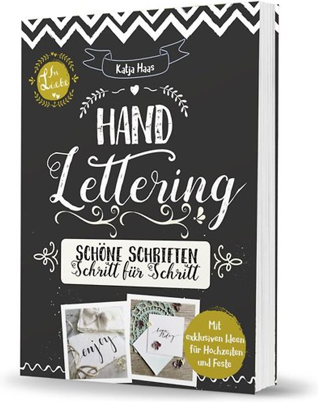 Handlettering: Schöne Schriften - Schritt für Schritt: Anleitungsbuch zu gestalterischen Möglichkeiten im Handlettering und Kalligrafie