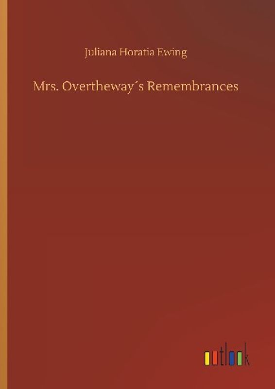 Mrs. Overtheway´s Remembrances