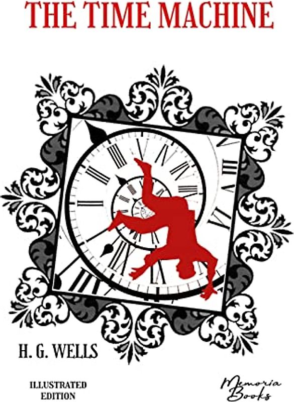 The Time Machine illustrated: by a French illustrator from the Beaux-Arts