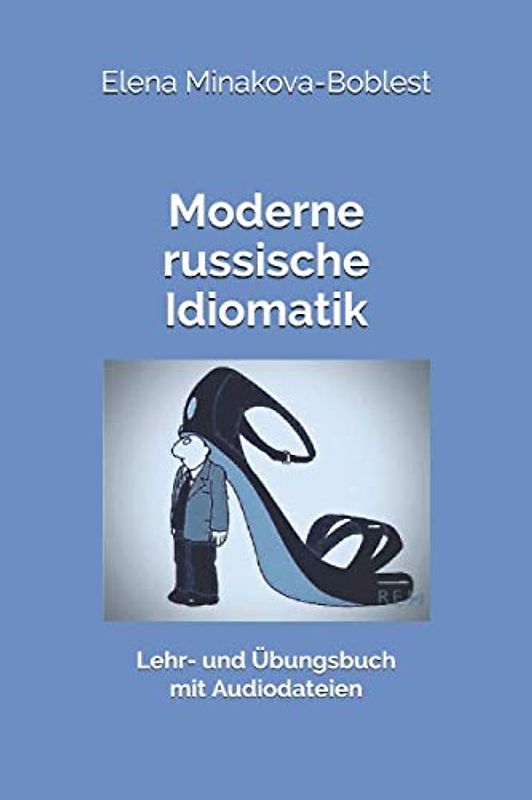 Moderne russische Idiomatik: Lehr- und Übungsbuch mit Audiodateien