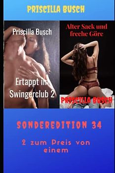 Ertappt im Swingerclub 2/Alter Sack und freche Göre: Sonderedition 34