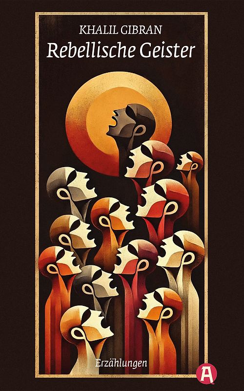 Rebellische Geister. Khalil Gibran