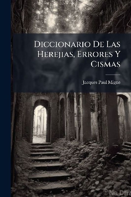 Diccionario De Las Herejias, Errores Y Cismas