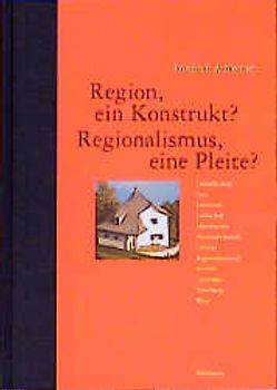 Region, ein Konstrukt? Regionalismus, eine Pleite?