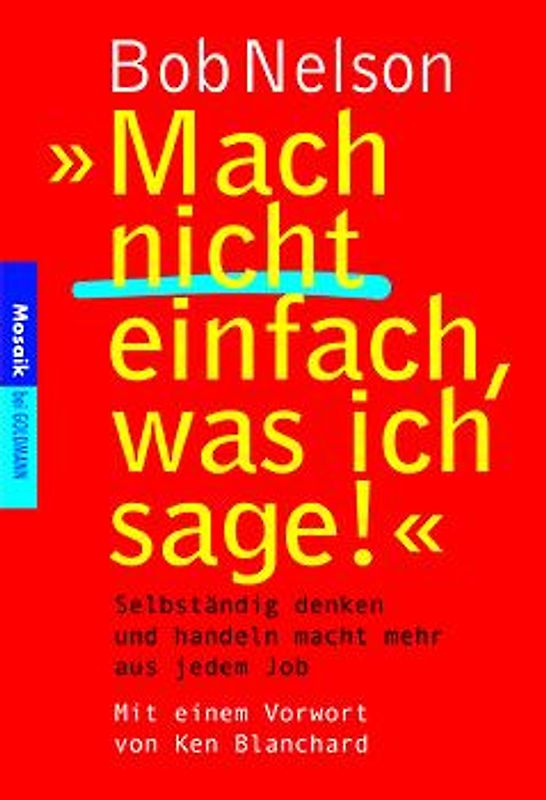 Mach nicht einfach, was ich sage!