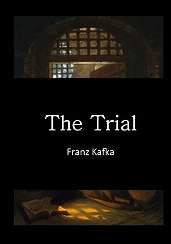 The Trial: Der Process (Classic Franz Kafka - English Translation)