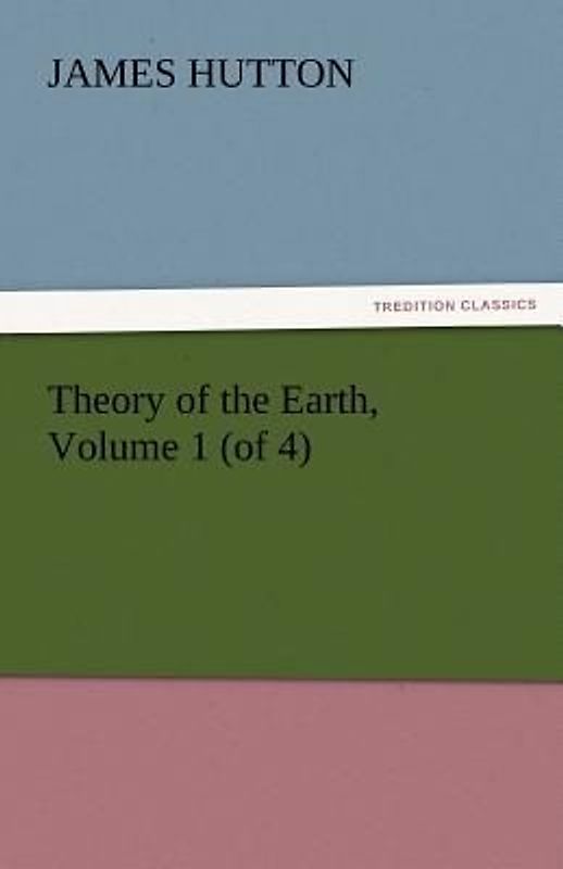Theory of the Earth, Volume 1 (of 4)