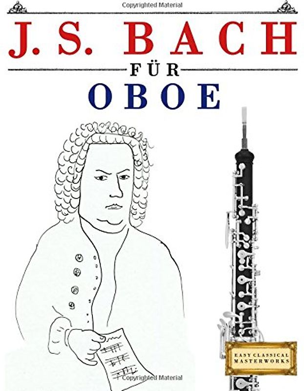J. S. Bach für Oboe: 10 Leichte Stücke für Oboe Anfänger Buch