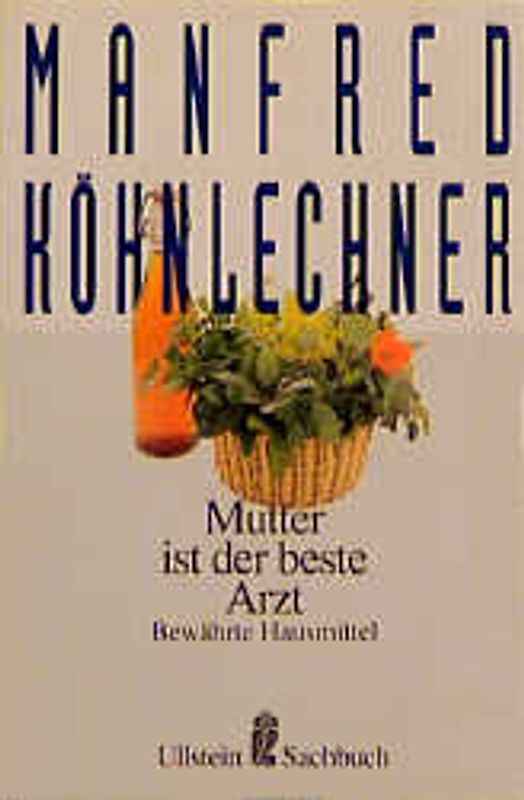 Mutter ist der beste Arzt. Bewährte Hausmittel