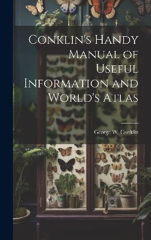 Conklin's Handy Manual of Useful Information and World's Atlas