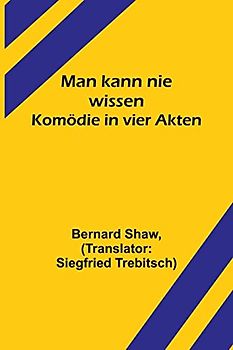 Man kann nie wissen: Komödie in vier Akten