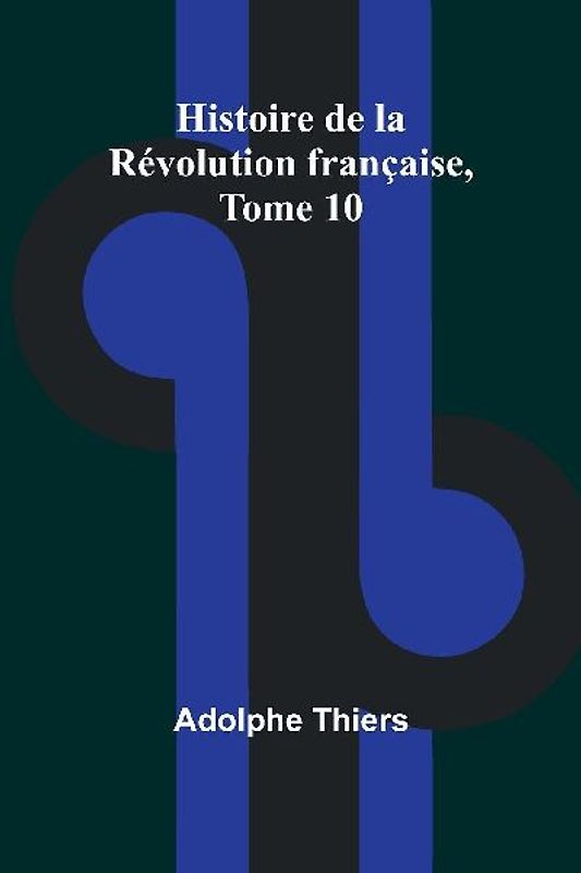 Histoire de la Révolution française, Tome 10