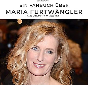Ein Fanbuch über Maria Furtwängler