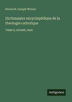 Dictionnaire encyclopédique de la theologie catholique