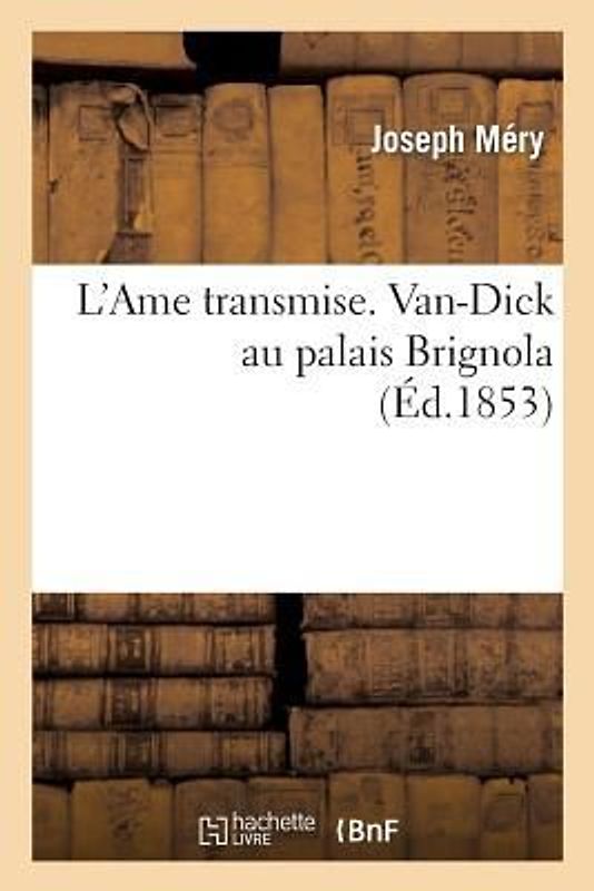 L'Ame Transmise. Van-Dick Au Palais Brignola