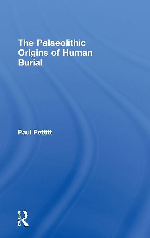 The Palaeolithic Origins of Human Burial