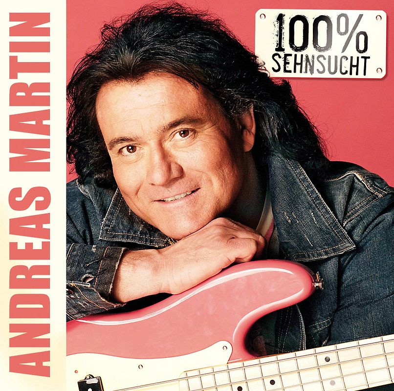 Andreas Martin - 100 Prozent Sehnsucht