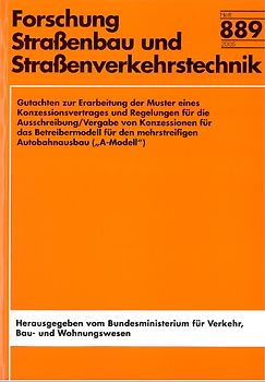 Gutachten zur Erarbeitung der Muster eines Konzessionsvertrages und Regelungen für die Ausschreibung/Vergabe von Konzessionen für das Betreibermodell für den mehrstreifigen Autobahnausbau ("A-Modell")