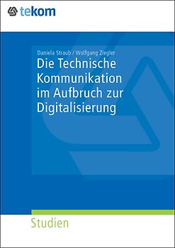 Die Technische Kommunikation im Aufbruch der Digitalisierung