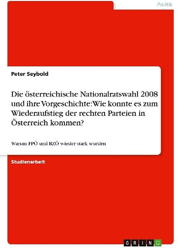 Die österreichische Nationalratswahl 2008 und ihre Vorgeschichte: Wie konnte es zum Wiederaufstieg der rechten Parteien in Österreich kommen?