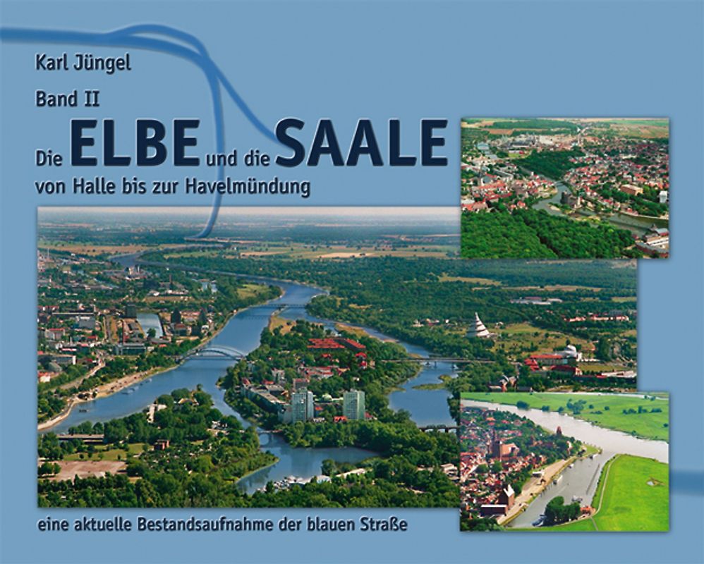 Die Elbe und die Saale von Halle bis zur Havelmündung