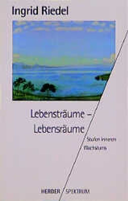 Lebensträume - Lebensräume. Stufen inneren Wachstums