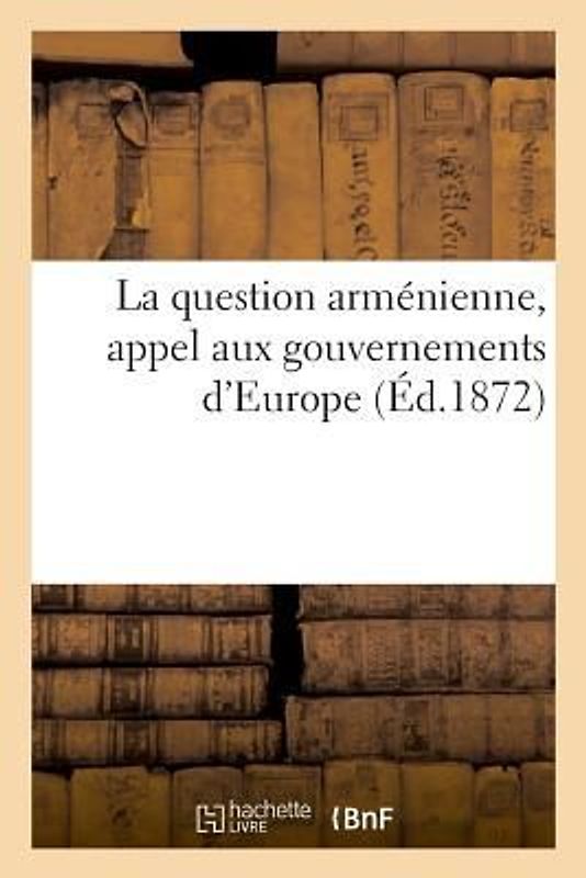 La question arménienne, appel aux gouvernements d'Europe